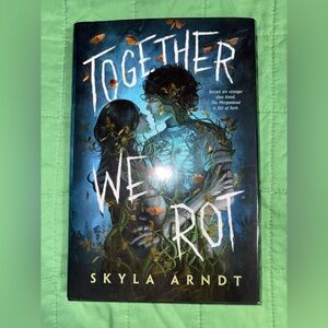 Together We Rot by Skyla Arndt Book